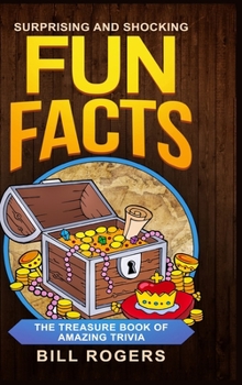 Hardcover Surprising and Shocking Fun Facts - Hardcover Version: The Treasure Book of Amazing Trivia: Bonus Travel Trivia Book Included (Trivia Books, Games and Book