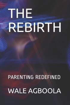 Paperback The Rebirth: Parenting Redefined Book