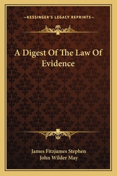 A Digest of the Law of Evidence: By the Late Sir James Fitzjames Stephen