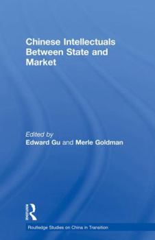 Paperback Chinese Intellectuals Between State and Market Book