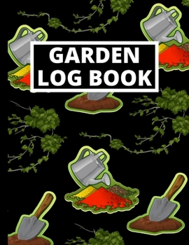 Paperback Garden Log Book: Garden Planting Journal, Gardener Logbook To Record, Track Plants and Projects, Gardening Gifts For Garden Lovers Wome Book