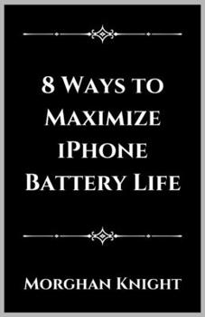 Paperback 8 Ways to Maximize iPhone Battery Life Book