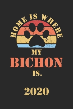 BICHON 2020: Monthly Weekly Daily Planner | Cute Dog Owner Calendar 2020 | Simple Dated Week Day Month Pocket Calendar For Pets Lover | Dog Mom Dad ... Work | 136 Sites | 6x9 | Gift For Pet Mother