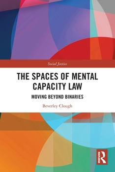 Paperback The Spaces of Mental Capacity Law: Moving Beyond Binaries Book