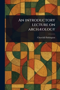 Paperback An Introductory Lecture on Archæology Book