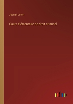 Paperback Cours élémentaire de droit criminel [French] Book