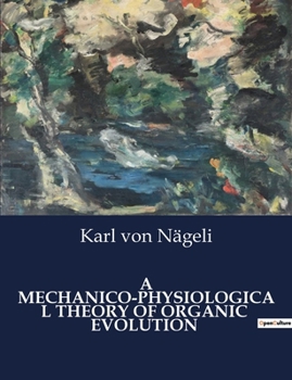 Paperback A Mechanico-Physiological Theory of Organic Evolution Book