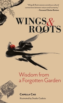 Hardcover Wings & Roots: Wisdom from a Forgotten Garden Book