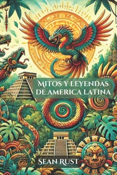 Mitos y Leyendas de América Latina (Spanish Edition)