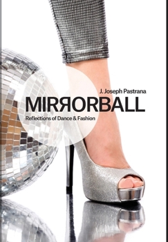 Hardcover Mirrorball: Reflections of Dance and Fashion Book