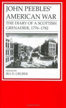 John Peebles' American War: The Diary of a Scottish Grenadier, 1776-1782 (Publications of the Army Records Society, Vol. 13) - Book #13 of the Publications of the Army Records Society