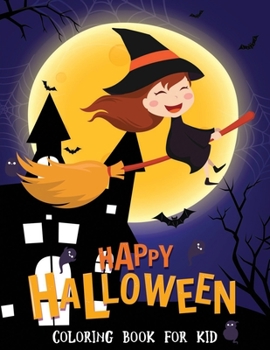 Happy Halloween Coloring Book For Kid: Art Gift for Boys and Girls, Fun for All Ages.