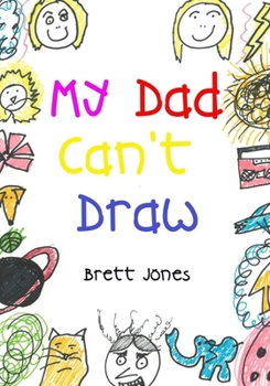 Paperback My Dad Can't Draw: (A Book) Book