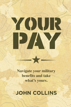 Paperback Your Pay: Navigate Your Military Benefits and Take What's Yours Book