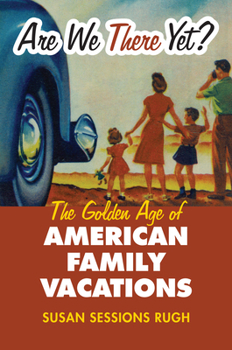 Hardcover Are We There Yet?: The Golden Age of American Family Vacations Book