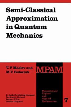Hardcover Semi-Classical Approximation in Quantum Mechanics Book