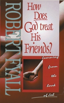 Paperback How Does God Treat His Friends?: Learning from the Book of Job Book