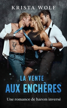 La Vente Aux Enchères: Une romance de harem inversé (French Edition)