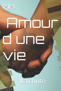 Paperback L amour d une vie: récit d une chute [French] Book