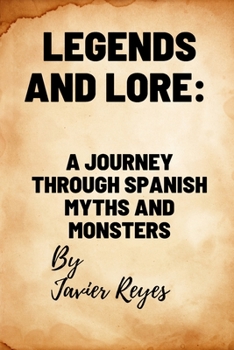 Paperback Legends and Lore: A Journey through Spanish Myths and Monsters Book