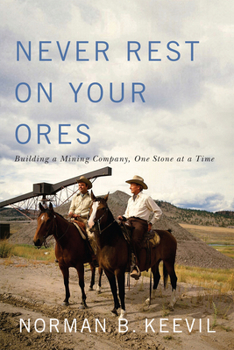 Never Rest on Your Ores: Building a Mining Company, One Stone at a Time - Book #26 of the Footprints