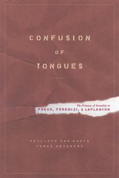Paperback Confusion of Tongues: The Primacy of Sexuality in Freud, Ferenczi, and LaPlanche Book