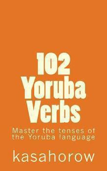 Paperback 102 Yoruba Verbs: Master the tenses of the Yoruba language Book