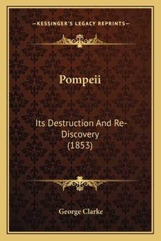 Paperback Pompeii: Its Destruction And Re-Discovery (1853) Book