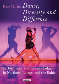 Paperback Dance, Diversity and Difference: Performance and Identity Politics in Northern Europe and the Baltic Book