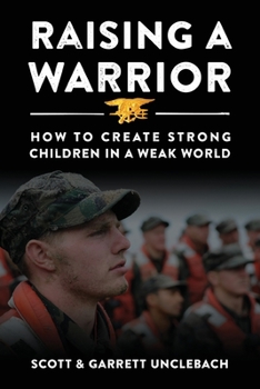 Paperback Raising a Warrior: How to Create Strong Children in a Weak World Book