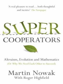 Hardcover Supercooperators: Altruism, Evolution, and Why We Need Each Other to Succeed Book
