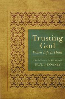 Paperback Trusting God When Life Is Hard: A Fresh Look at the Life of Jacob Book