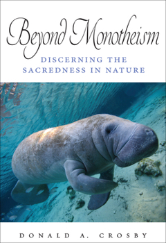 Paperback Beyond Monotheism: Discerning the Sacredness in Nature Book
