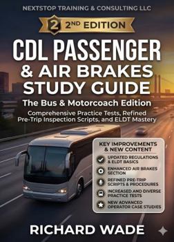 Paperback CDL Passenger & Air Brakes Study Guide (2nd Edition): The Bus & Motorcoach Edition: Practice Tests, Pre-Trip Inspection Scripts & ELDT Basics (Transit Operator Career Guides) Book