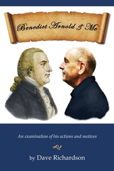 Paperback Benedict Arnold & Me: An Examination of His Actions & Motives Book