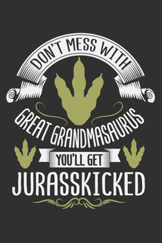 Paperback Don't Mess With Great Grandmasaurus You'll Get Jurasskicked: Gifts for great grandma, great grandma gifts, great grandma gifts from granddaughter 6x9 Book