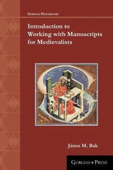 Paperback Introduction to Working with Manuscripts for Medievalists Book