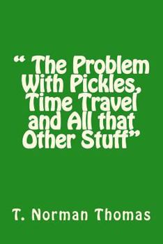 Paperback " The Problem With Pickles, Time Travel and All that Other Stuff" Book