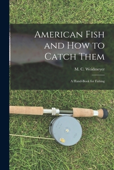Paperback American Fish and How to Catch Them: A Hand-Book for Fishing Book