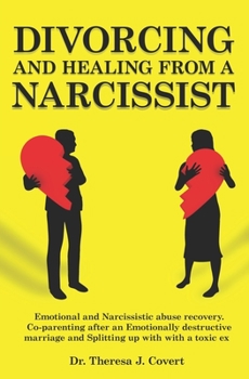 Paperback Divorcing and Healing from a Narcissist: Emotional and Narcissistic Abuse Recovery. Co-parenting after an Emotionally destructive Marriage and Splitti Book