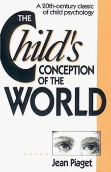 Paperback The Child's Conception of the World: A 20th-Century Classic of Child Psychology Book