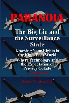 Paperback Paranoia The Big Lie and the Surveillance State: Knowing Your Rights in the High-Tech World Where Technology and the Expectation of Privacy Collide Book