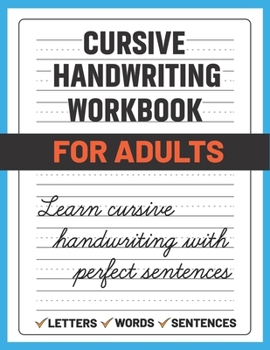Paperback Cursive Handwriting Workbook for Adults: Learn and Practice Cursive Handwriting for Adults, (Adult Handwriting Paper) Book