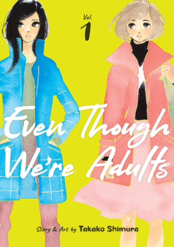Even Though We're Adults, Vol. 1 - Book #1 of the  [Otona ni Natte mo]