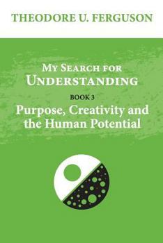Paperback My Search for Understanding: Purpose, Creativity and the Human Potential Book