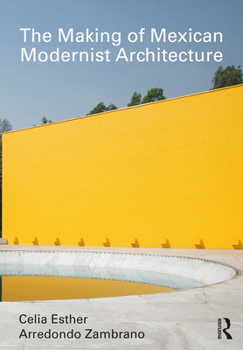 Hardcover The Making of Mexican Modernist Architecture Book