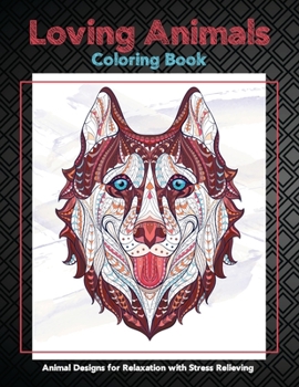 Paperback Loving Animals - Coloring Book - Animal Designs for Relaxation with Stress Relieving Book