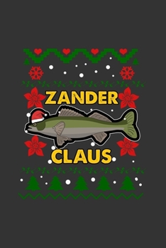 Zander Claus: A5 Notizbuch Notebook Notizheft Punktraster Zander Claus, Weihnachten Xmas, Petri Heil Fangbuch Dotgrid - Geschenkidee zu Chrismas f�r Angler, 120 Seiten ca. Din A5 (6x9)