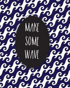Paperback Make Some Wave.: Unruled Composition Notebook Book