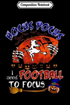 Paperback Composition Notebook: H0cus P0cus I Need American Football To Focus Halloween Journal/Notebook Blank Lined Ruled 6x9 100 Pages Book